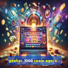 ganhar 1000 reais agora